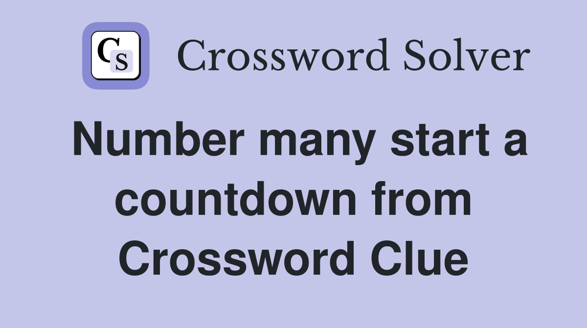 Number many start a countdown from Crossword Clue