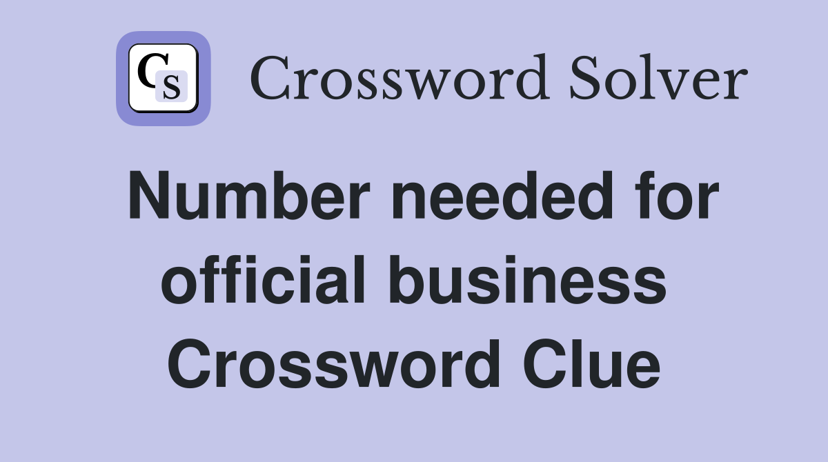 Number needed for official business Crossword Clue