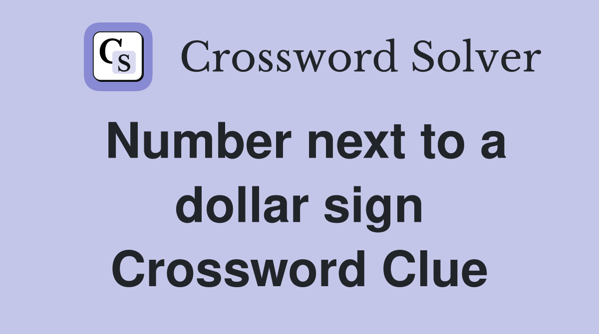 Number next to a dollar sign Crossword Clue