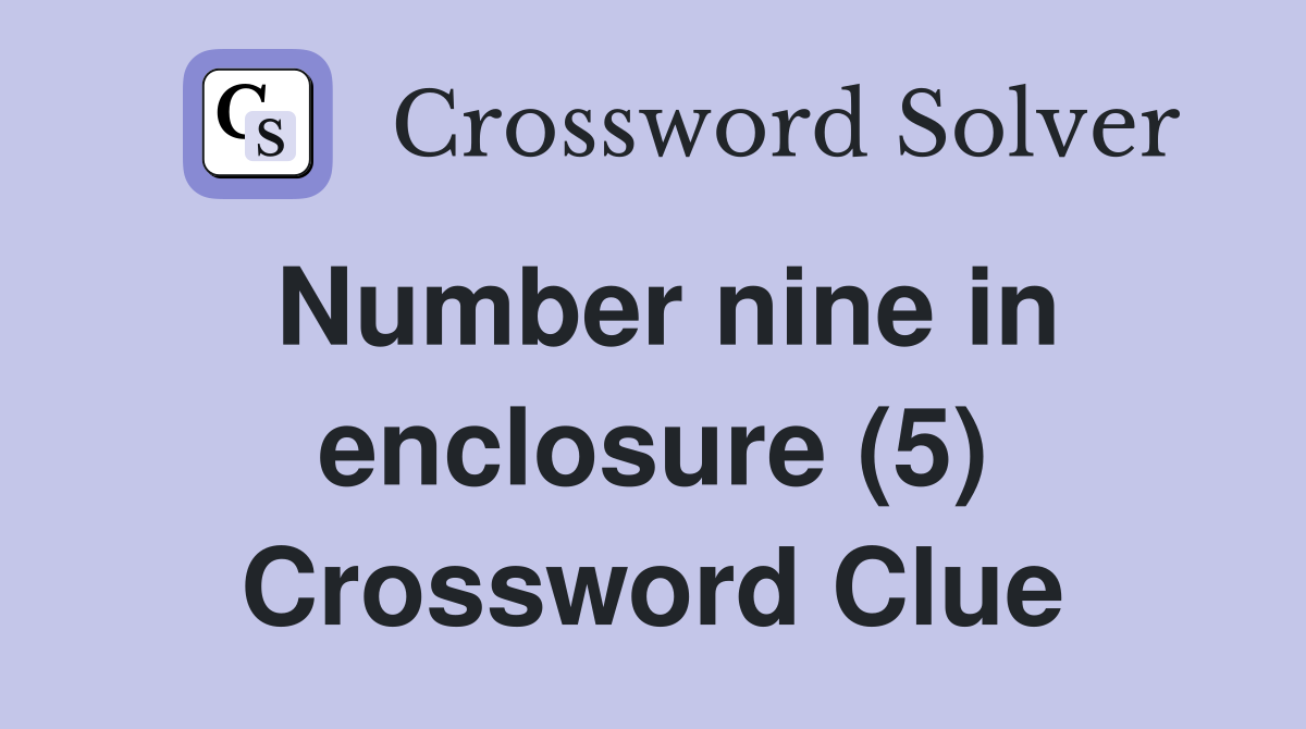 Number nine in enclosure (5) Crossword Clue
