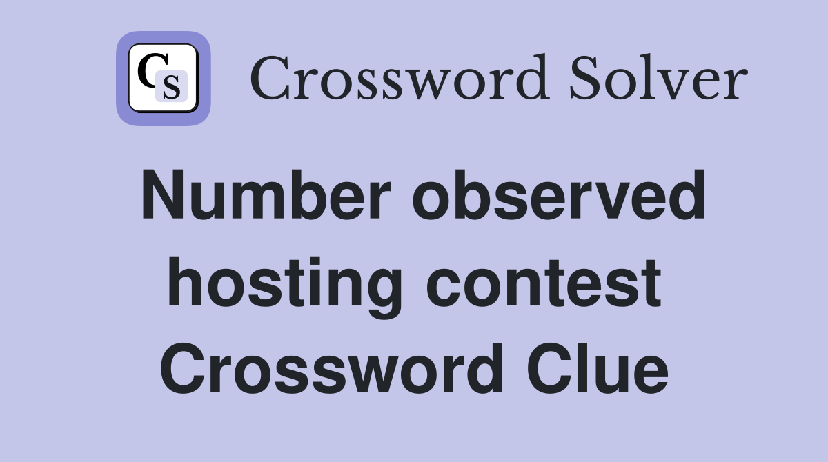 Number observed hosting contest Crossword Clue