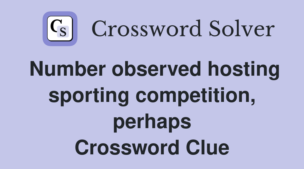 Number observed hosting sporting competition, perhaps Crossword Clue