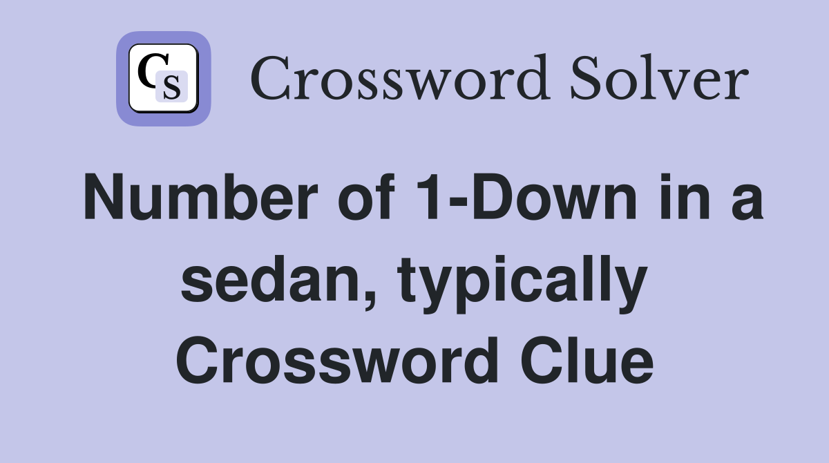 Number of 1-Down in a sedan, typically Crossword Clue