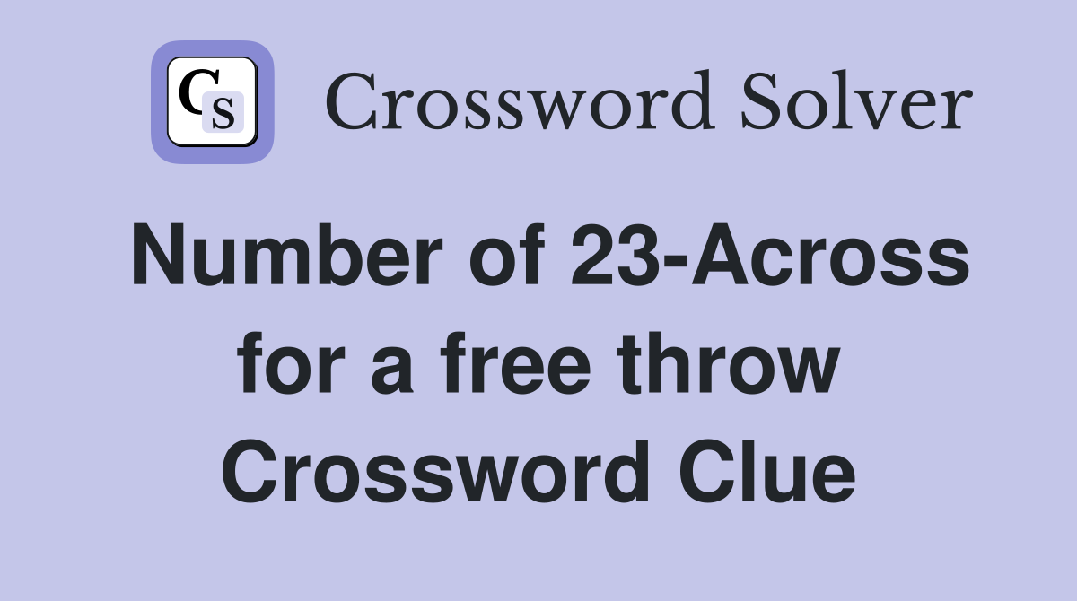 Number of 23-Across for a free throw Crossword Clue