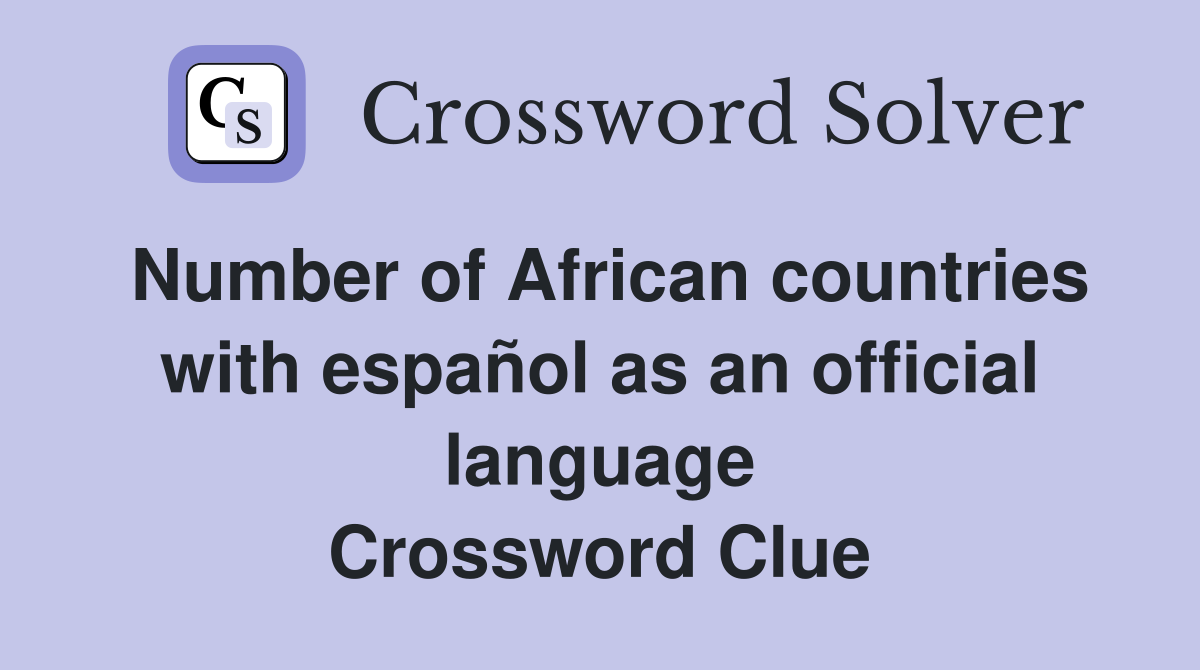 Number of African countries with español as an official language Crossword Clue