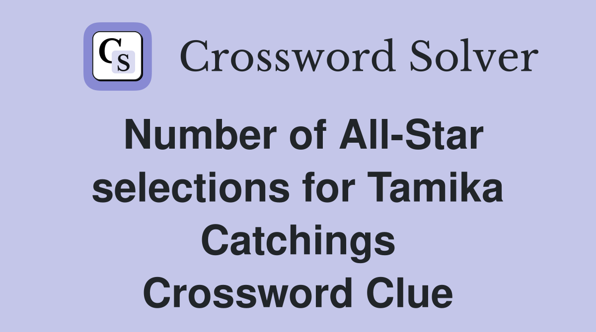 Number of All-Star selections for Tamika Catchings Crossword Clue