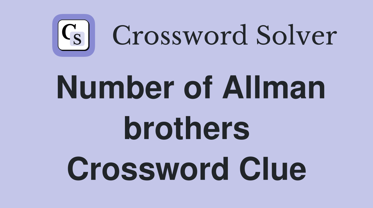 Number of Allman brothers Crossword Clue