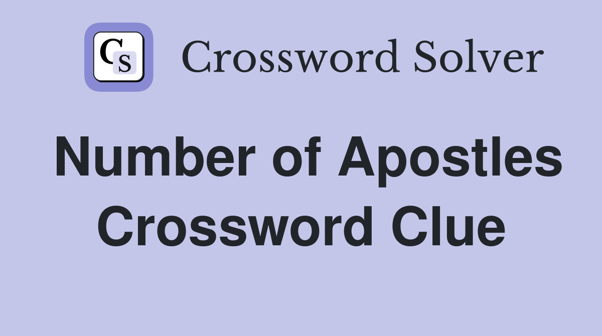 Number of Apostles Crossword Clue