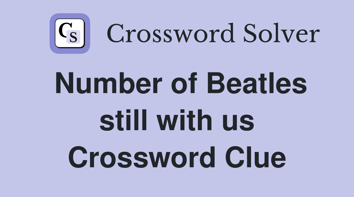 Number of Beatles still with us Crossword Clue