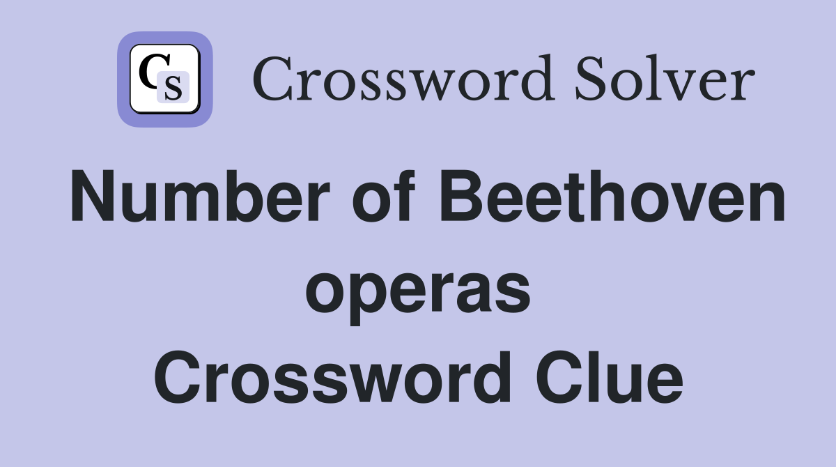 Number of Beethoven operas Crossword Clue