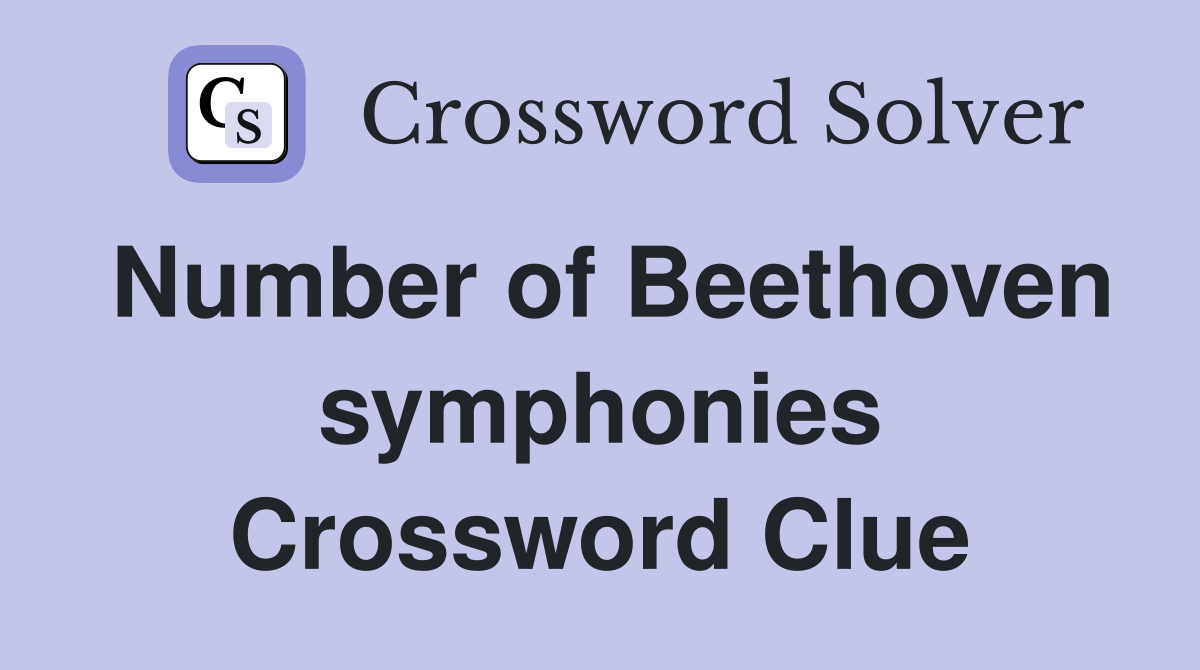 Number of Beethoven symphonies Crossword Clue