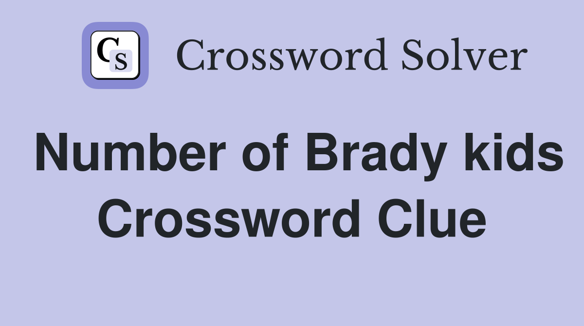 Number of Brady kids Crossword Clue