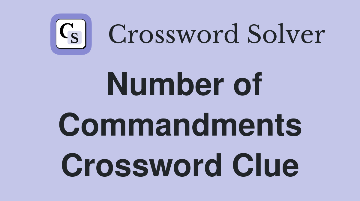 Number of Commandments Crossword Clue