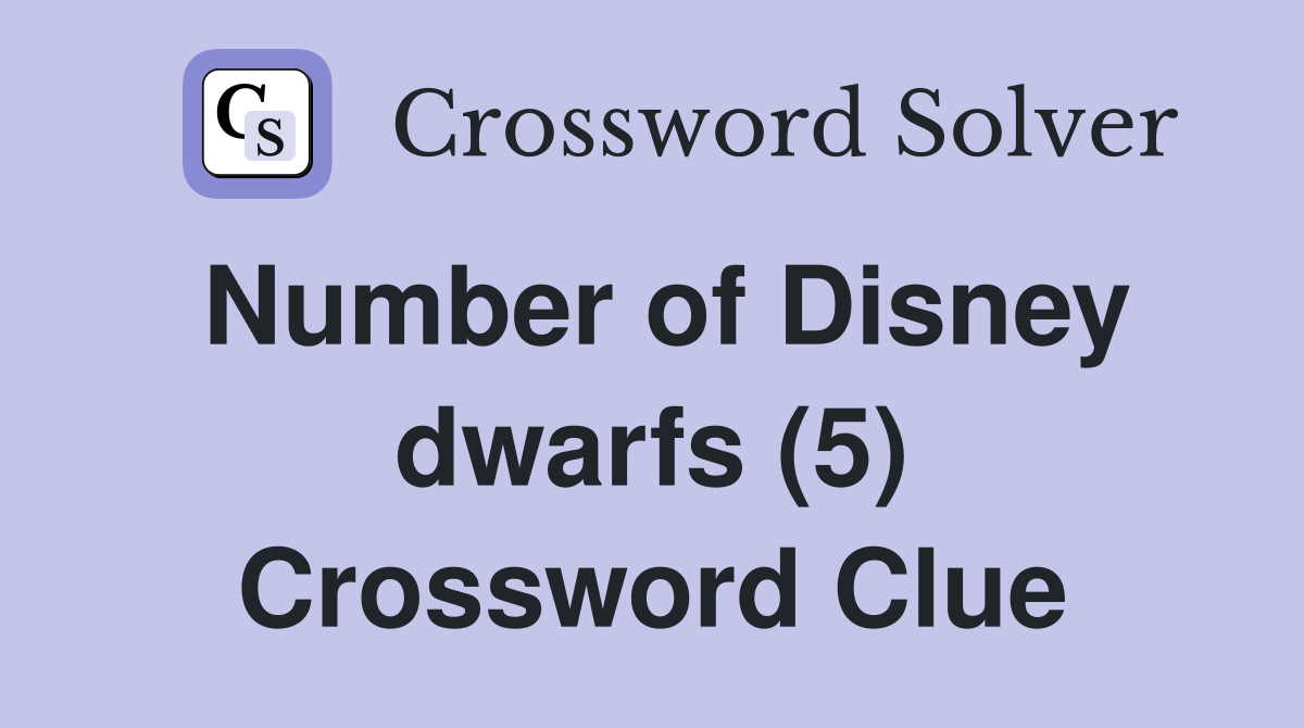 Number of Disney dwarfs (5) Crossword Clue