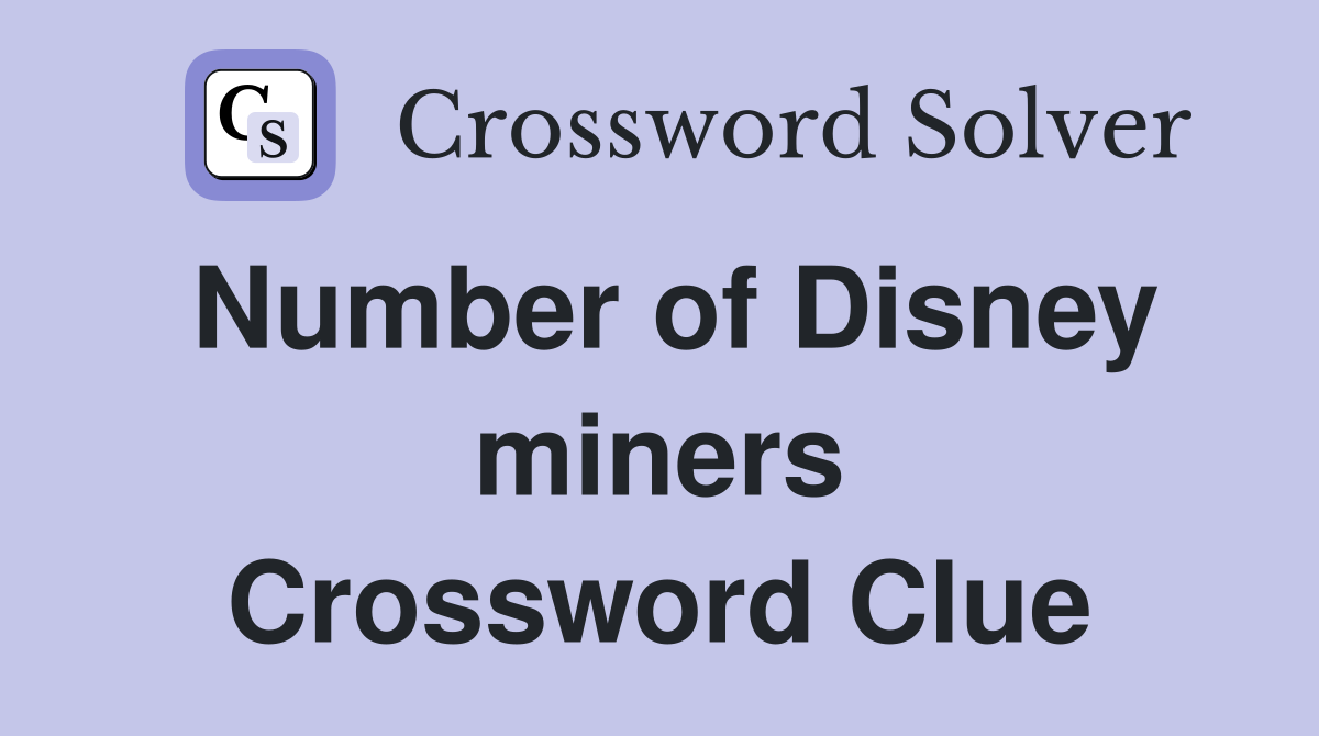 Number of Disney miners Crossword Clue