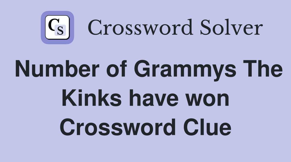 Number of Grammys The Kinks have won Crossword Clue