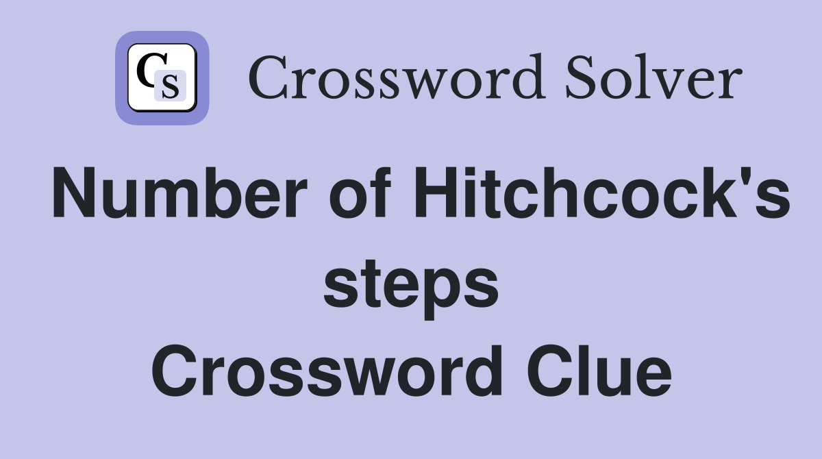 Number of Hitchcock's steps Crossword Clue