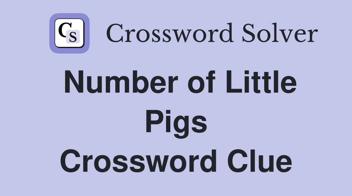 Number of Little Pigs Crossword Clue