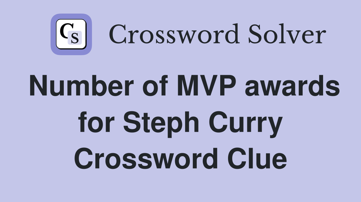 Number of MVP awards for Steph Curry Crossword Clue