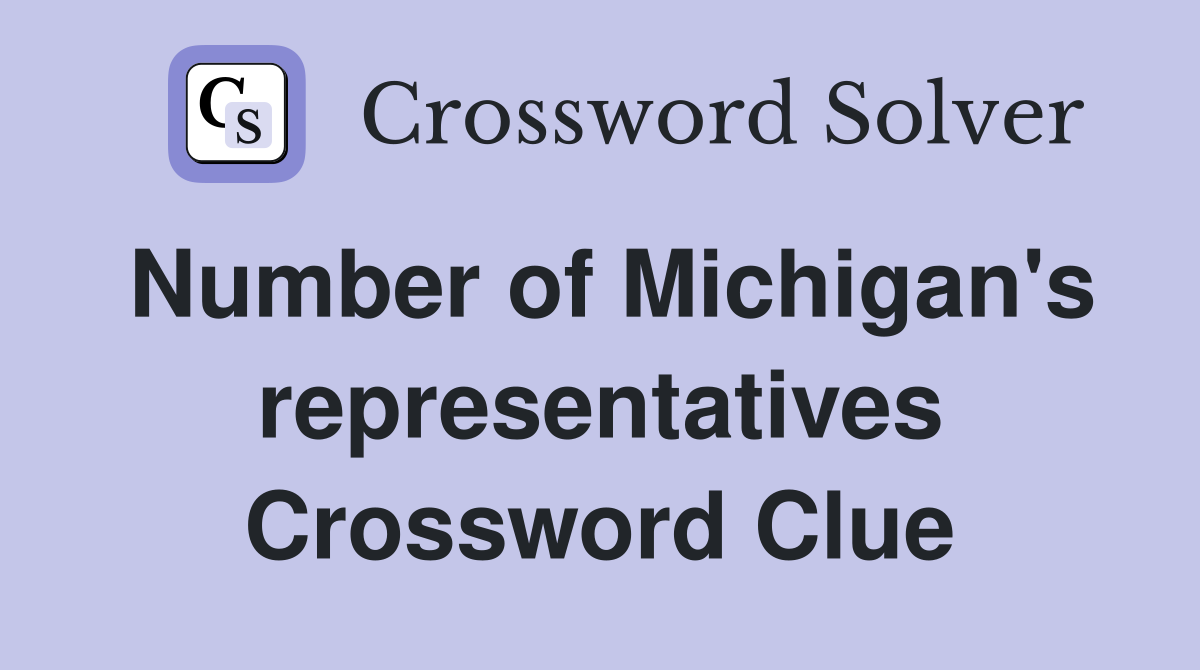 Number of Michigan's representatives Crossword Clue