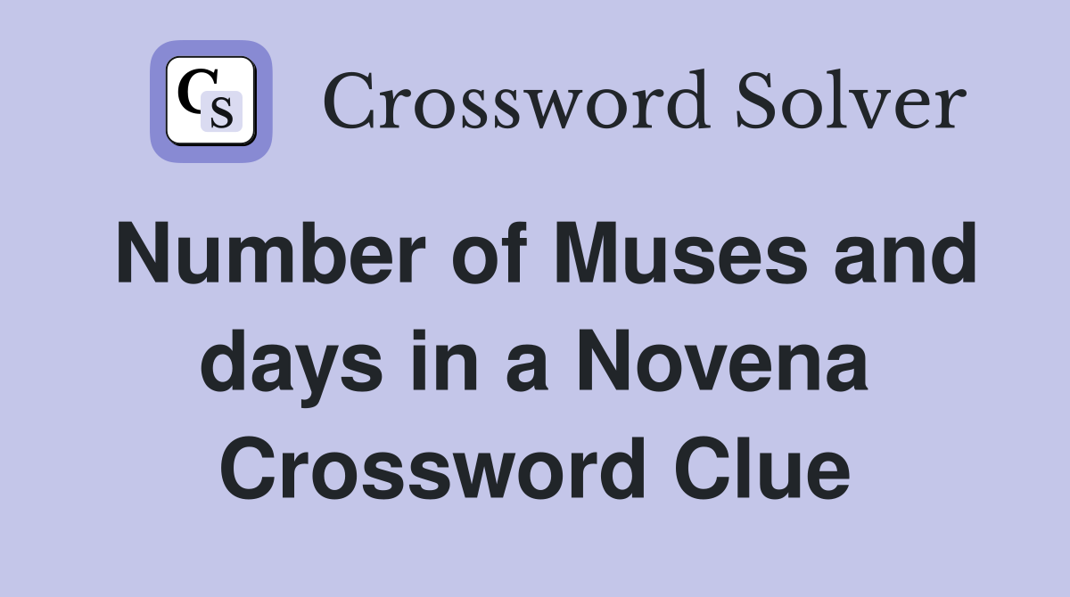 Number of Muses and days in a Novena Crossword Clue