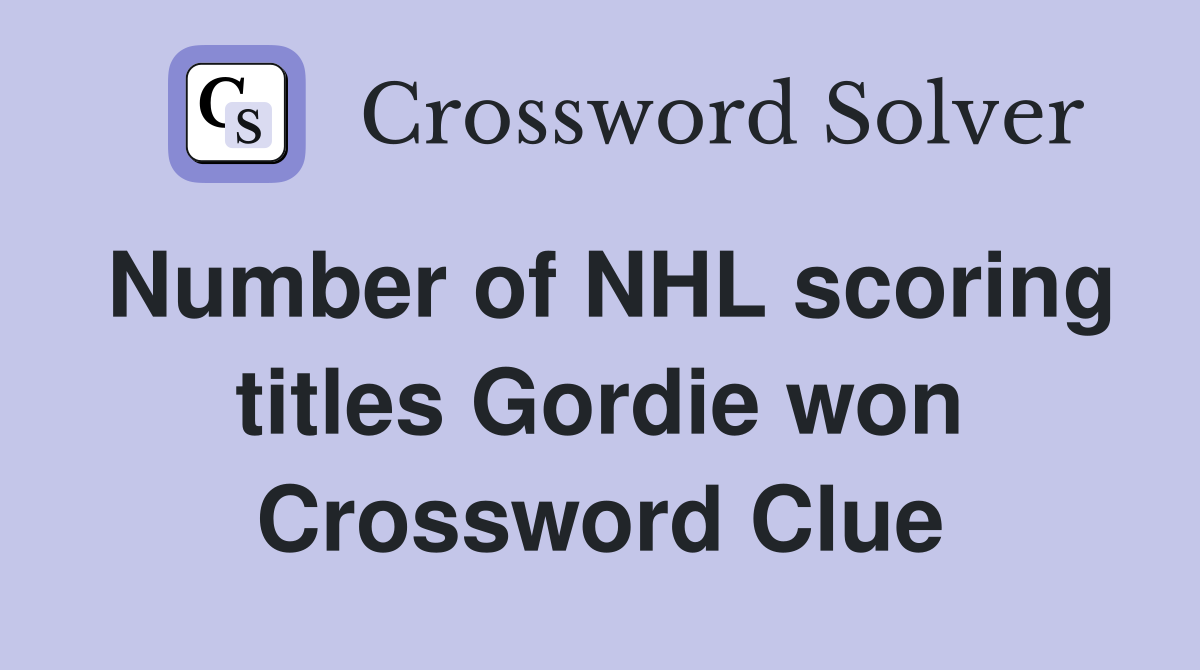 Number of NHL scoring titles Gordie won Crossword Clue