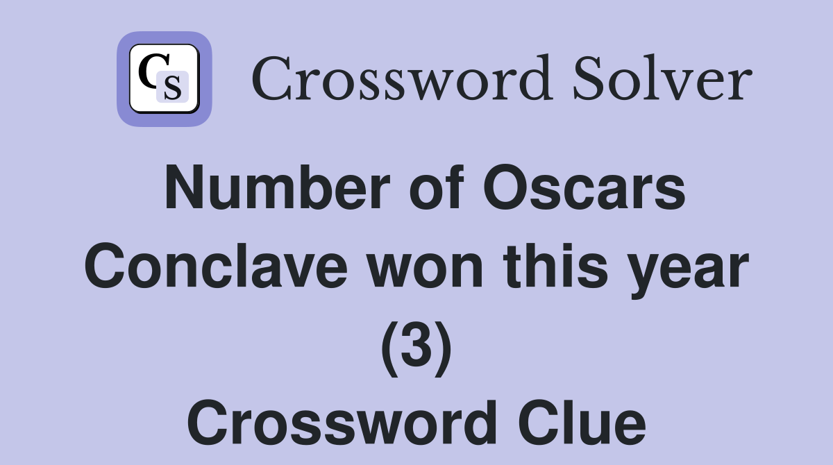 Number of Oscars Conclave won this year (3) Crossword Clue
