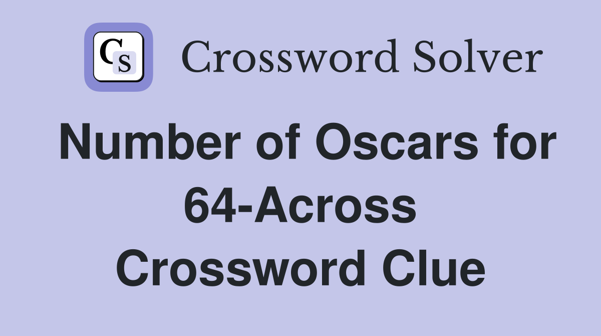 Number of Oscars for 64-Across Crossword Clue