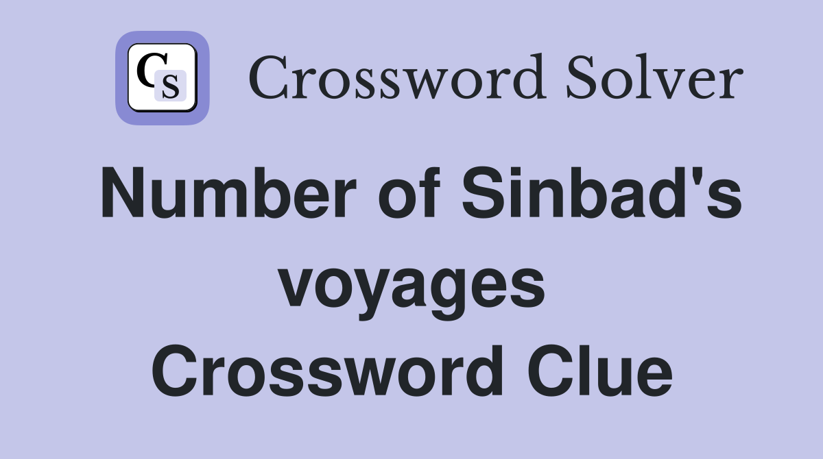 Number of Sinbad's voyages Crossword Clue