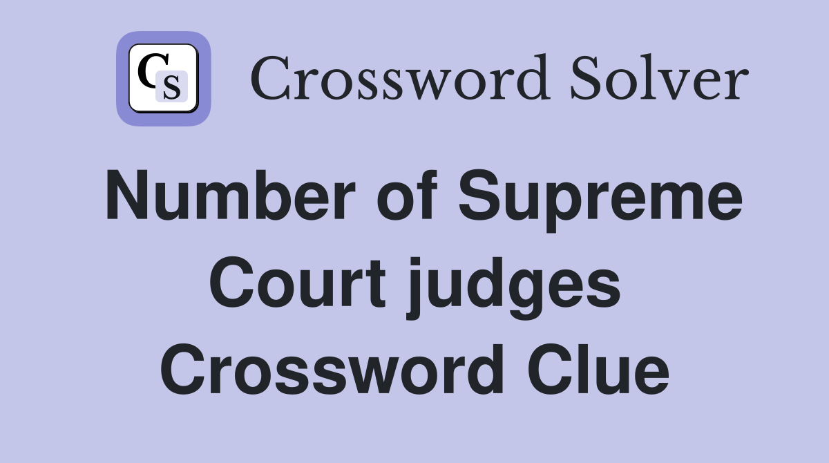 Number of Supreme Court judges Crossword Clue
