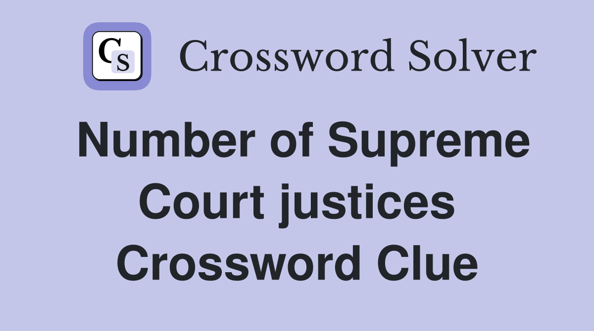 Number of Supreme Court justices Crossword Clue