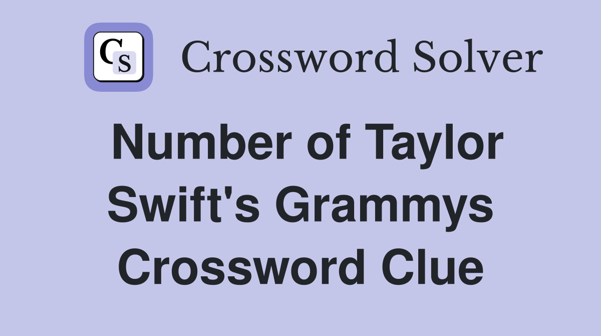 Number of Taylor Swift's Grammys Crossword Clue