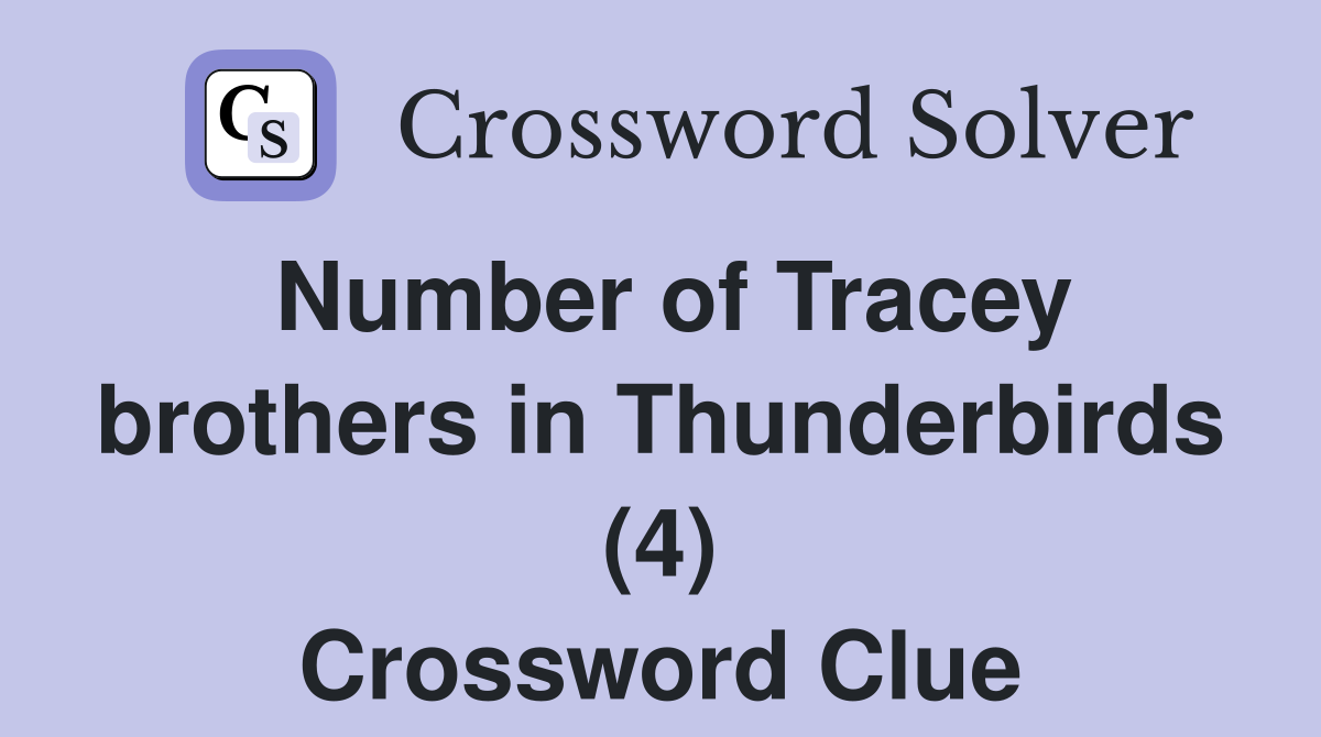 Number of Tracey brothers in Thunderbirds (4) Crossword Clue
