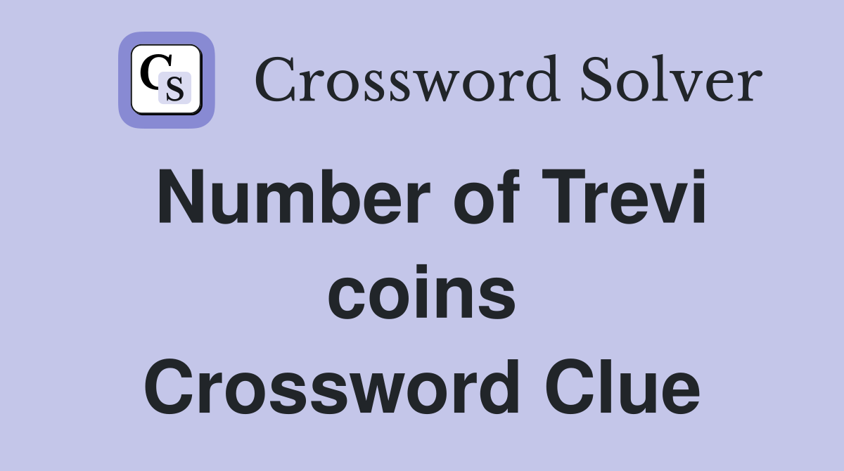 Number of Trevi coins Crossword Clue