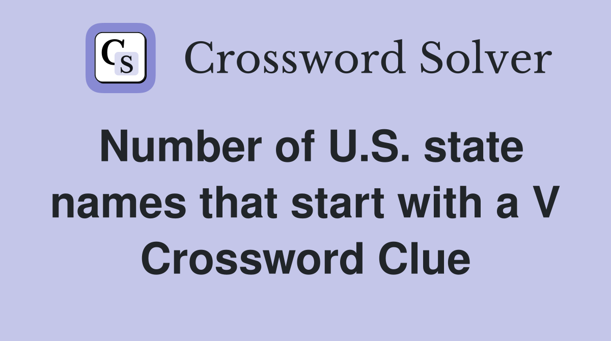 Number of U.S. state names that start with a V Crossword Clue