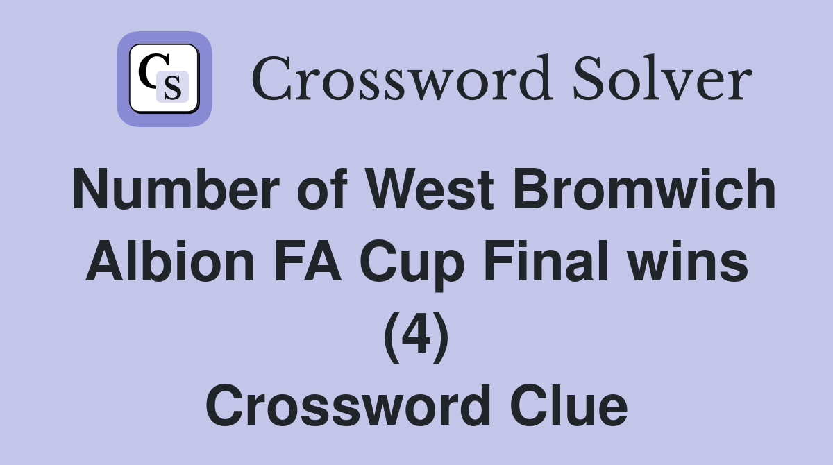 Number of West Bromwich Albion FA Cup Final wins (4) Crossword Clue