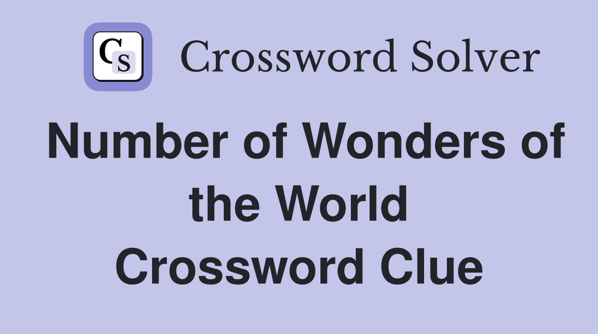 Number of Wonders of the World Crossword Clue