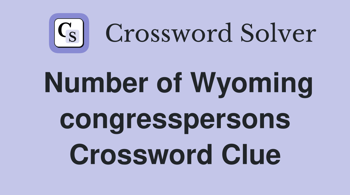 Number of Wyoming congresspersons Crossword Clue