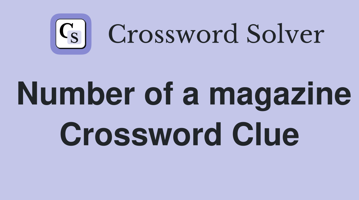 Number of a magazine Crossword Clue