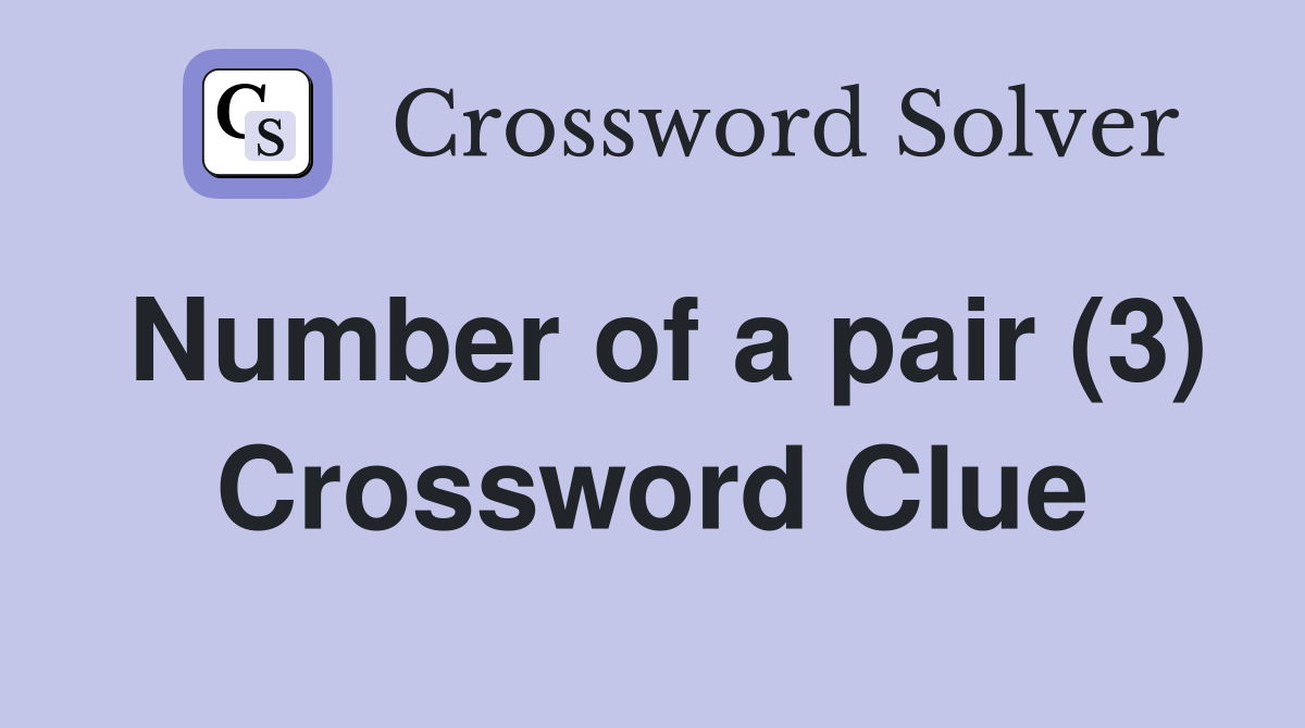 Number of a pair (3) Crossword Clue
