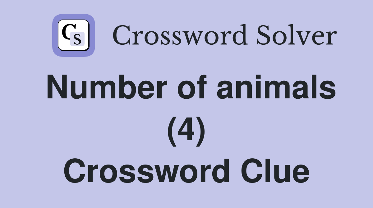 Number of animals (4) Crossword Clue