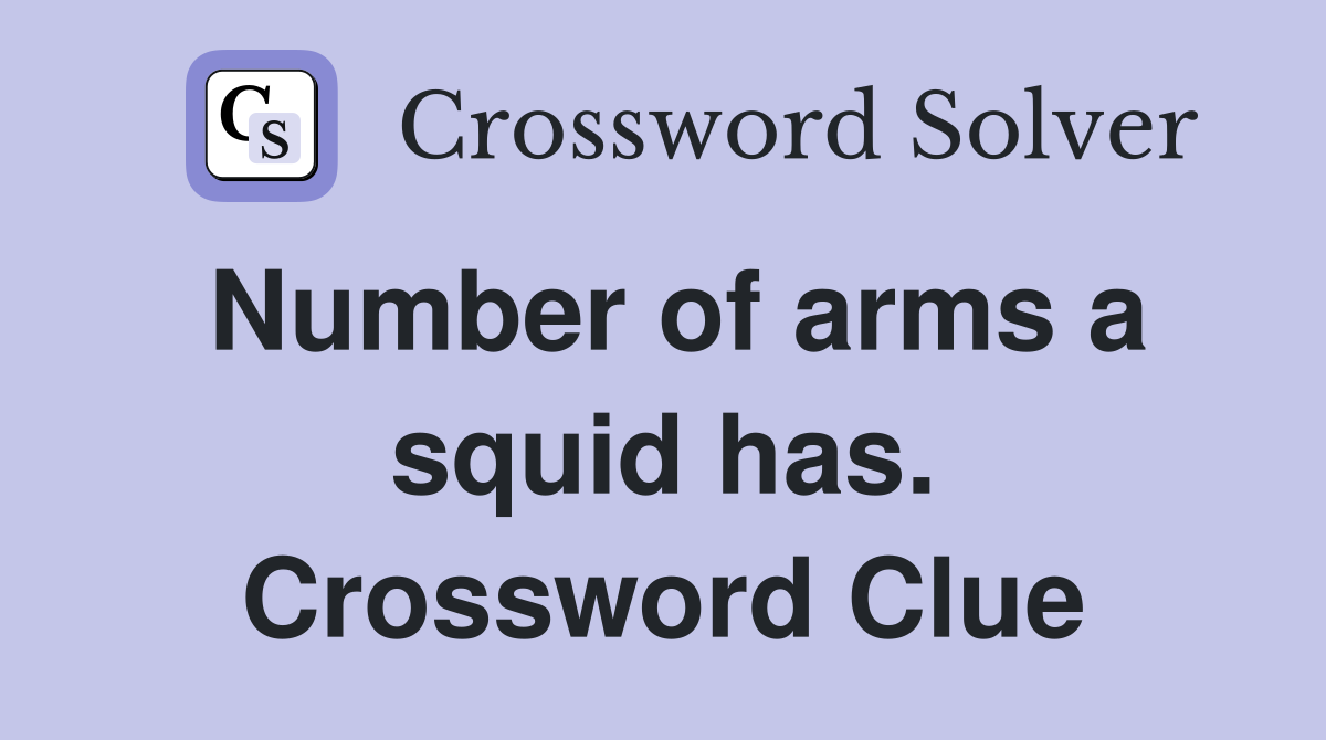 Number of arms a squid has. Crossword Clue