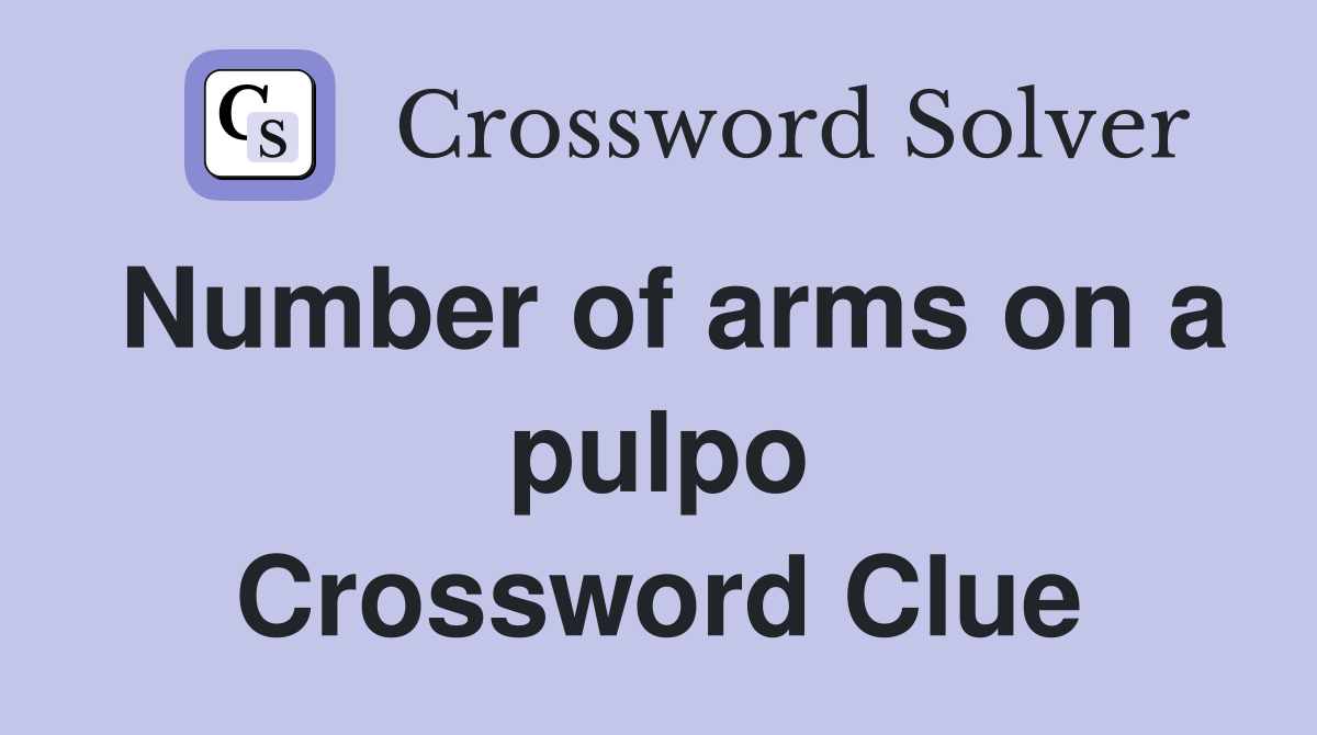 Number of arms on a pulpo Crossword Clue
