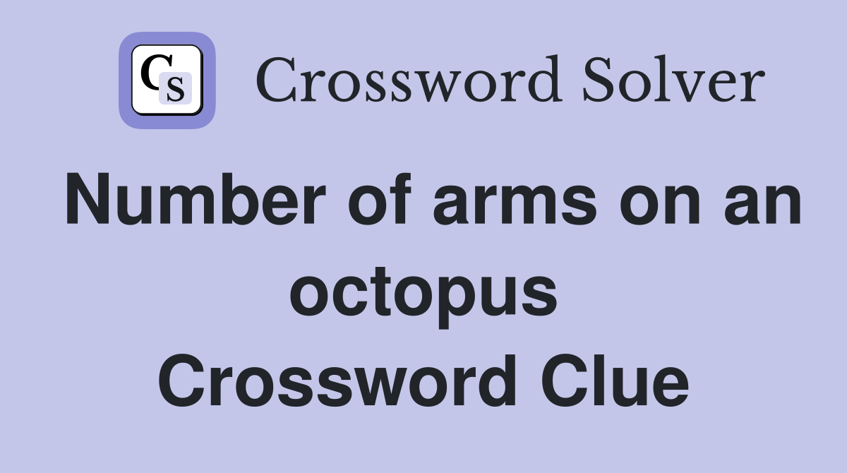 Number of arms on an octopus Crossword Clue