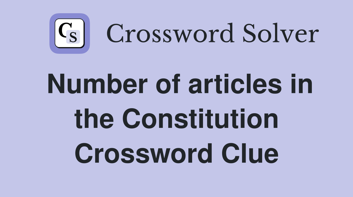 Number of articles in the Constitution Crossword Clue
