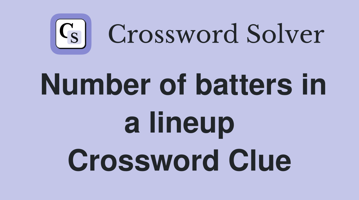 Number of batters in a lineup Crossword Clue