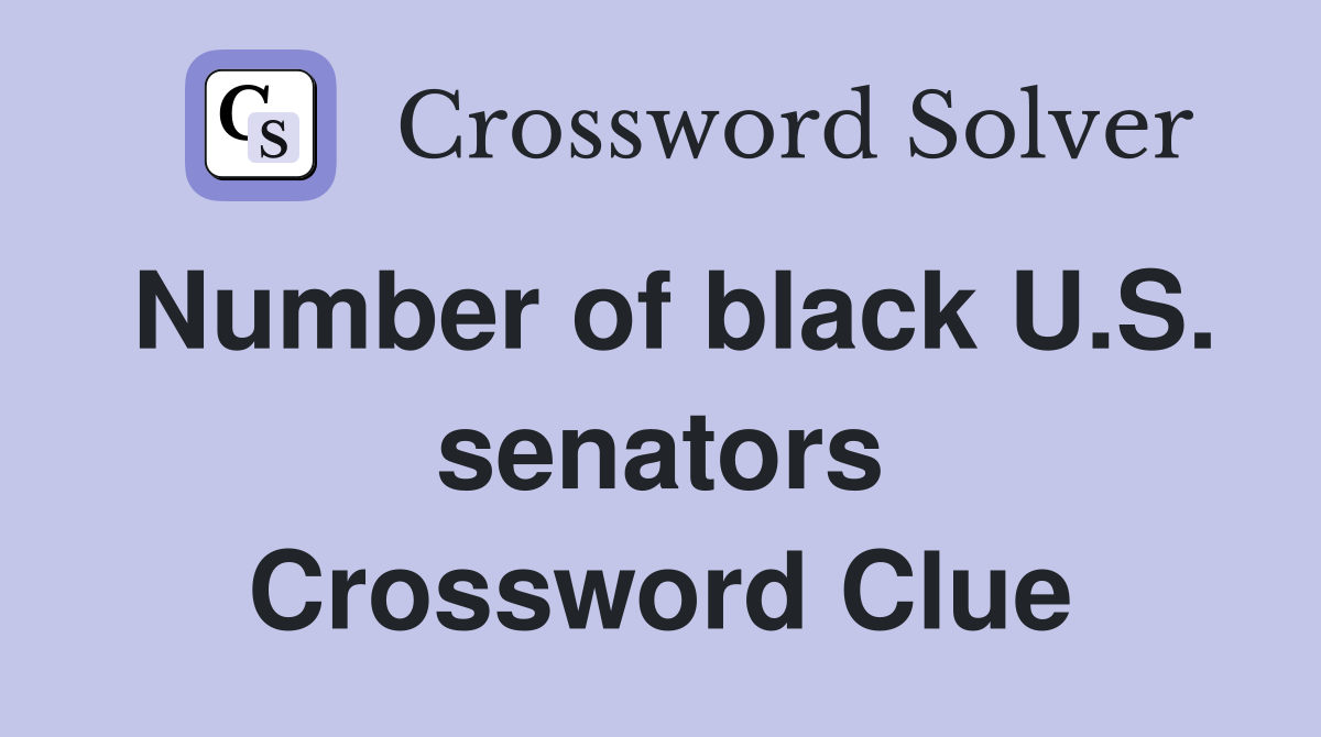 Number of black U.S. senators Crossword Clue