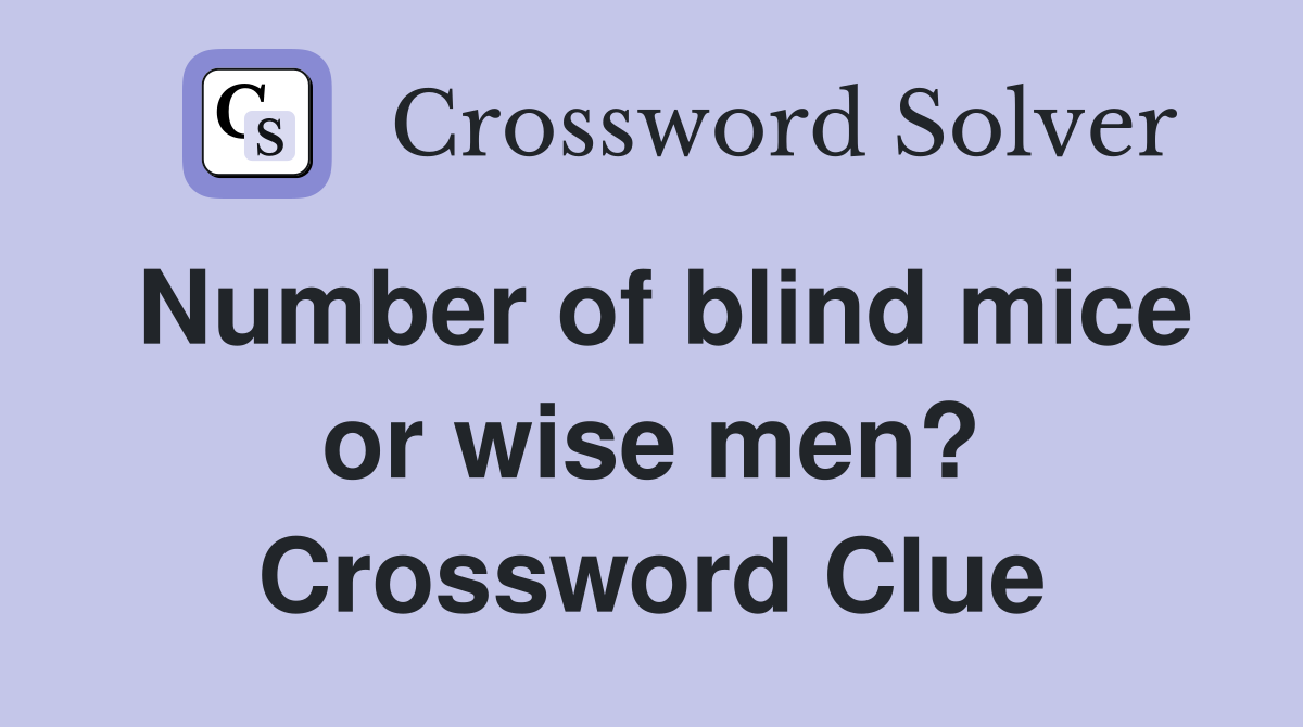 Number of blind mice or wise men? Crossword Clue