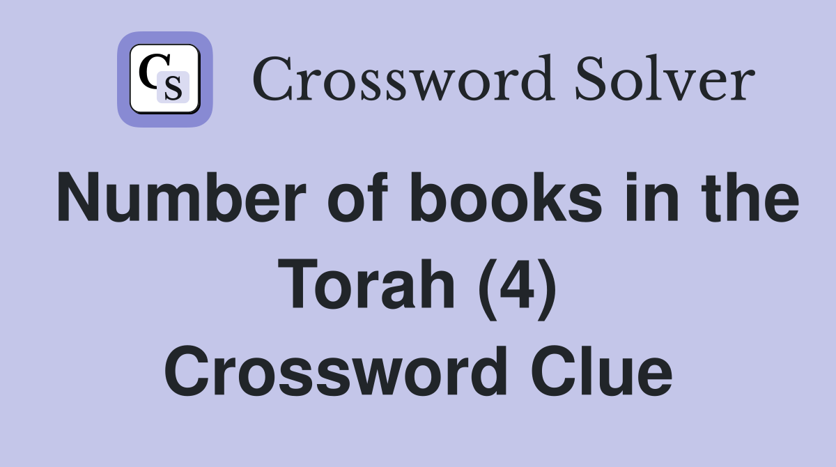 Number of books in the Torah (4) Crossword Clue