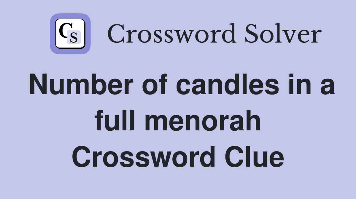 Number of candles in a full menorah Crossword Clue